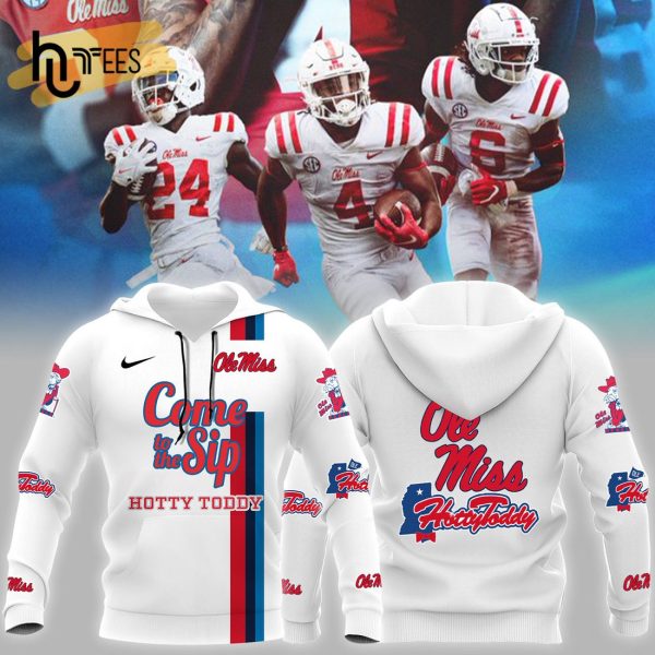 Come To The Sip Football Champions Hotty Toddy Ole Miss Rebels White Hoodie 3D